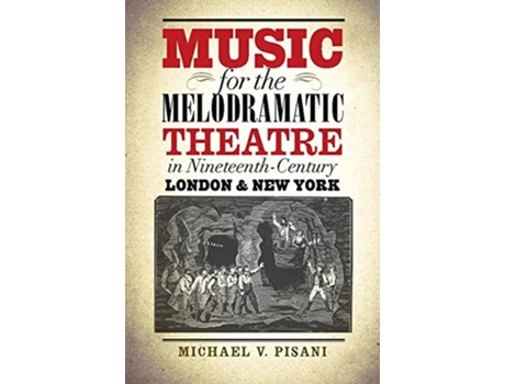 Livro Music for the Melodramatic Theatre in NineteenthCentury London and New York de Michael V Pisani (Inglês)