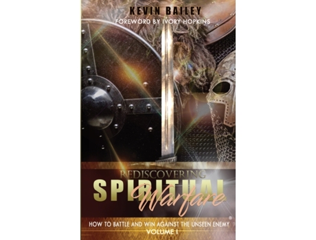 Livro Rediscovering Spiritual Warfare: How to Battle and Win Against the Unseen Enemy Kevin Bailey (Inglês)