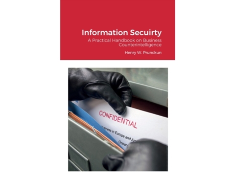 Livro Information Secuirty: A Practical Hankbook on Business Counterintelligence Henry Prunckun (Inglês)