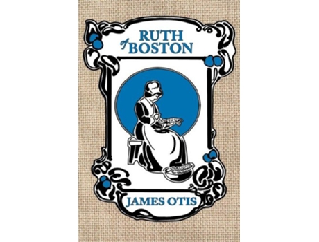 Livro Ruth of Boston A story of the Massachusetts Bay Colony de James Otis (Inglês)
