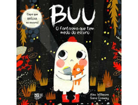 Livro Buu O Fantasma Que Tem Medo Do Escuro Com Ilustrações E Capa Que Brilha No Escuro De Sara Conway (português Do Brasil)