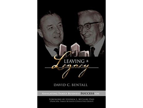 Livro Leaving a Legacy Navigating Family Businesses Succession de David C Bentall (Inglês)