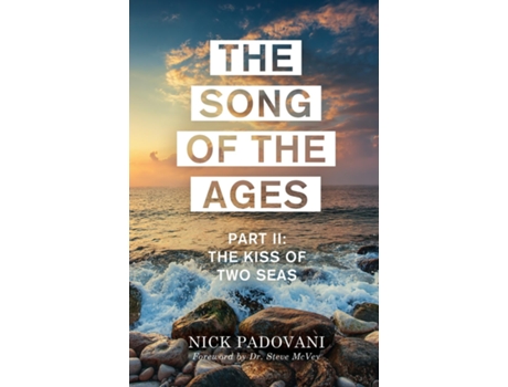 Livro The Song Of The Ages Part Ii The Kiss Of Two Seas De Padovani Nick (inglês)