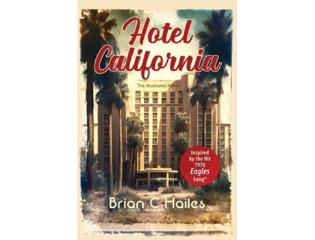 Livro Hotel California Inspired by the Hit 1976 Eagles Song de Brian C Hailes (Inglês)