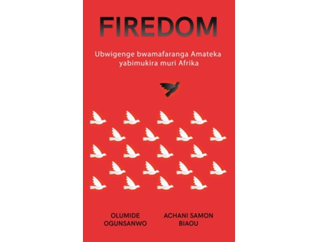 Livro FIREDOM Ubwigenge bwamafaranga Amateka yabimukira muri Afrika de Olumide Ogunsanwo (Inglês)