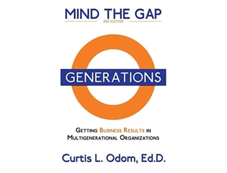 Livro Mind the Gap Getting Business Results in Multigenerational Organizations de Curtis Odom (Inglês)