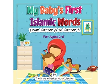 Livro My Babys First Islamic Words From Letter A to Letter Z Islam for Kids Series de The Sincere Seeker (Inglês)
