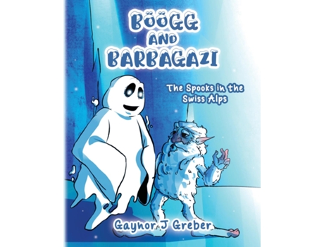 Livro BÖÖGG AND BARBAGAZI The Spooks in the Swiss Alps de Gaynor J Greber (Inglês)
