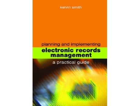Livro Planning and Implementing Electronic Records Management de Kelvin Smith (Inglês)