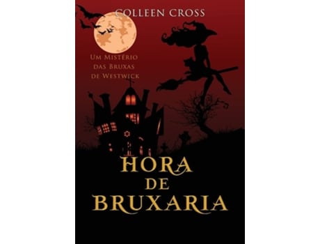 Livro Hora De Bruxaria Um Mistério Das Bruxas De Westwick De Colleen Cross (português - Capa Dura)