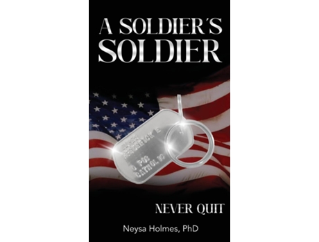 Livro A Soldiers Soldier Never Quit de Neysa Holmes (Inglês)