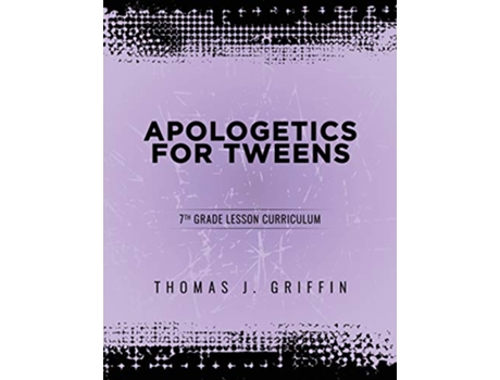 Livro Apologetics for Tweens 7th Grade 4 de Thomas Griffin (Inglês)