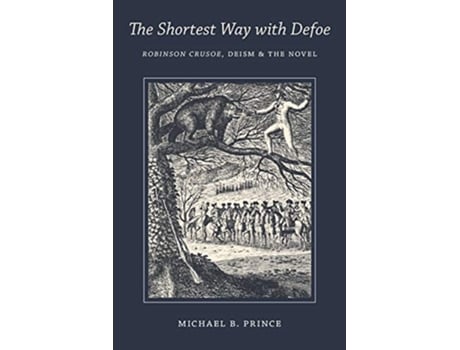 Livro The Shortest Way with Defoe Robinson Crusoe Deism and the Novel de Michael B Prince (Inglês)