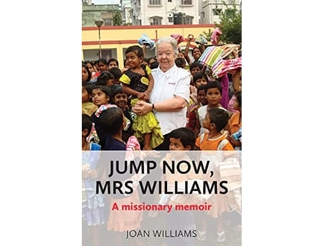 Livro Jump Now Mrs Williams A missionary memoir de Joan Williams (Inglês)
