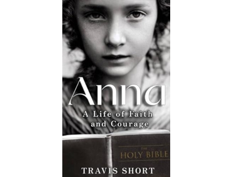 Livro Anna A Life of Faith and Courage de Travis Short (Inglês - Capa Dura)