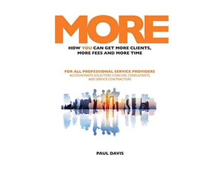 Livro MORE How YOU Can Get More Clients More Fees More Time de Paul Davis (Inglês)