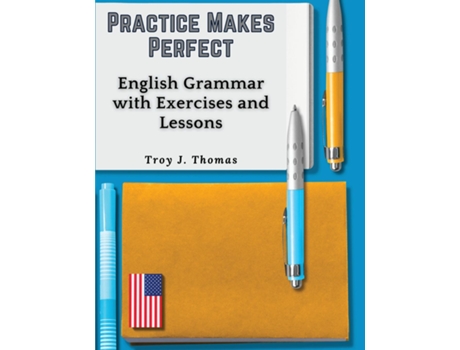Livro Practice Makes Perfect English Grammar with Exercises and Lessons de Troy J Thomas (Inglês)