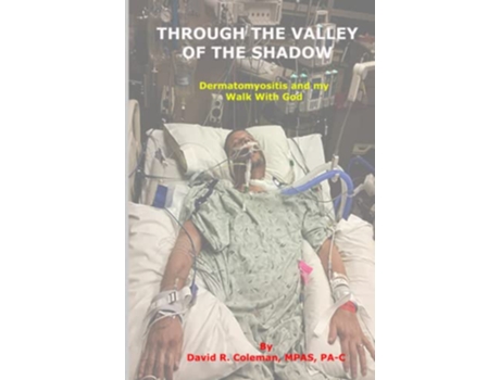 Livro Through the Valley of the Shadow Dermatomyositis and My Walk with God de David Coleman (Inglês)