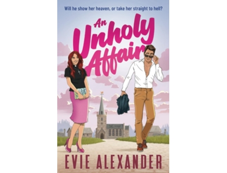 Livro An Unholy Affair A Forbidden Love, Steamy, Small-Town Romantic Comedy de Evie Alexander (Inglês)