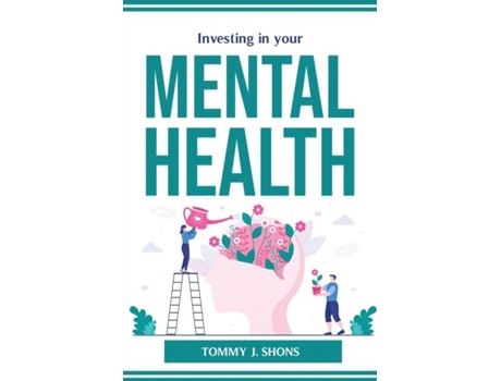 Livro Investing In Your Mental Health De Tommy J Shons (inglês)
