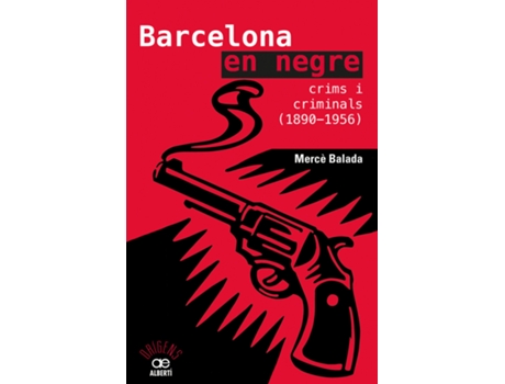 Livro Barcelona En Negre. Crims I Criminals (1890-1956) de Mercè Balada Tintoré (Catalão)