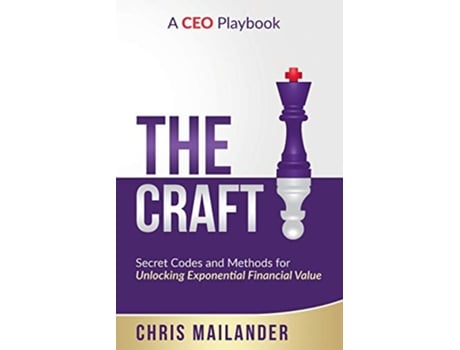 Livro The Craft Secret Codes and Methods for Unlocking Exponential Financial Value de Chris Mailander (Inglês)