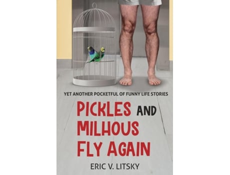Livro Pickles and Milhous Fly Again Yet another pocketful of funny life stories de Eric Litsky (Inglês)