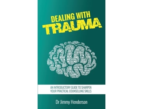 Livro Dealing With Trauma: An Introductory Guide to Sharpen Your Practical Counselling Skills Jimmy Henderson (Inglês)