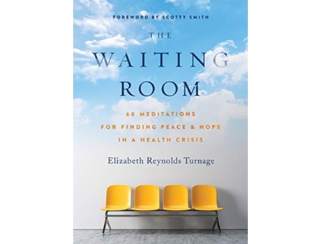 Livro The Waiting Room: 60 Meditations for Finding Peace & Hope in a Health Crisis de Elizabeth Reynolds Turnage (Inglês)