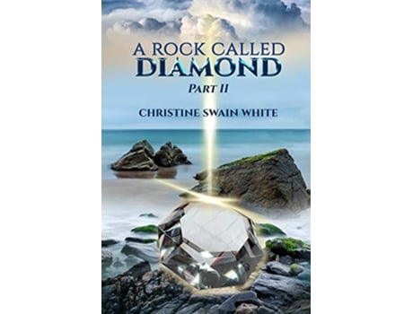 Livro A Rock Called Diamond Part II de Christine Swain White (Inglês)