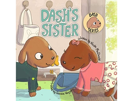 Livro Dashs Sister A Dogs Tale About Overcoming Your Fears and Trying New Things de Nicole MacDonald (Inglês)