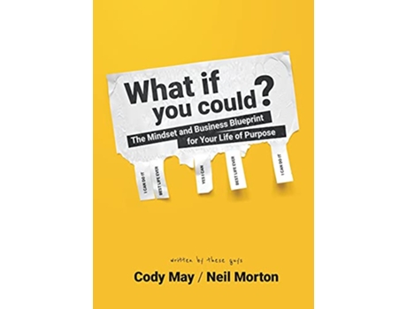 Livro What If You Could The Mindset and Business Blueprint for Your Life of Purpose de Cody May Neil Morton (Inglês)
