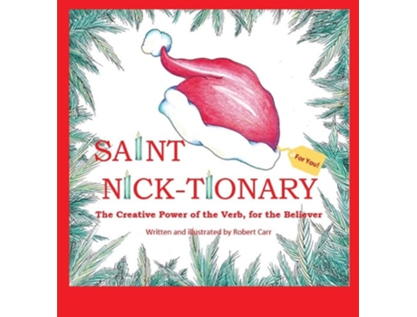 Livro Saint Nick-tionary Exploring the Creative Power of the Verb for the Believer and the Achiever de Robert J Carr (Inglês - Capa Dura)
