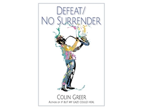 Livro DefeatNo Surrender de Colin Greer (Inglês)