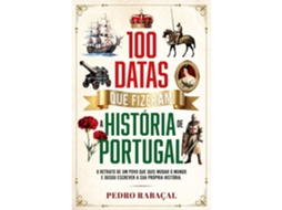 100 Datas Que Fizeram A História De Portugal De Pedro Rabaçal