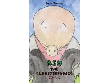 Livro Ash The Claustrophobic Mole De John Brookes (inglês)