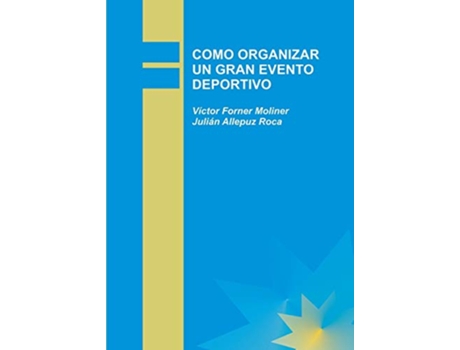 Livro Como Organizar Un Gran Evento Deportivo de Julián Roca Allepuz e Víctor Moliner Forner (Espanhol)