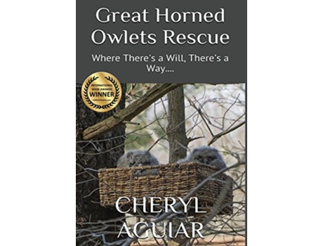 Livro Great Horned Owlets Rescue: Where There's a Will, There's a Way.... de Cheryl Aguiar (Inglês)