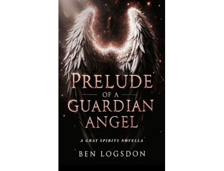 Livro Prelude of a Guardian Angel Paranormal Urban Fantasy de BEN LOGSDON (Inglês)