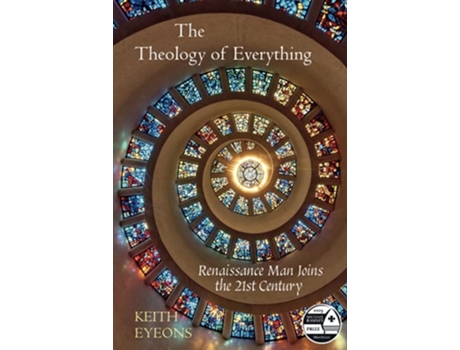 Livro The Theology of Everything Renaissance Man Joins the 21st Century de Keith Eyeons (Inglês)