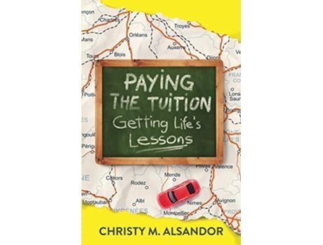 Livro Paying The Tuition Getting Lifes Lessons De Christy M Alsandor (inglês)