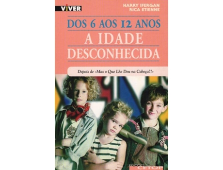 Livro Dos 6 aos 12 Anos - A Idade Desconhecida - Depois de de Harry Ifergan e Rica Etienne