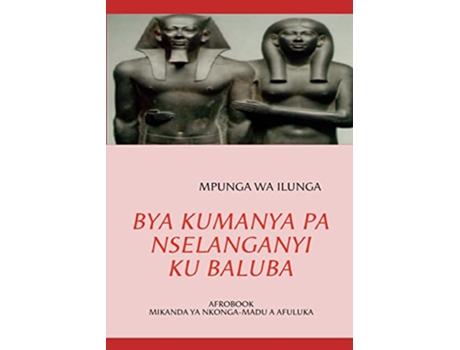 Livro BYA KUMANYA PA NSELANGANYI KU BALUBA Luba Katanga Edition de Mpunga Wa Ilunga