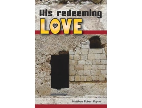 Livro His Redeeming Love A Memoir De Matthew Robert Payne (inglês)