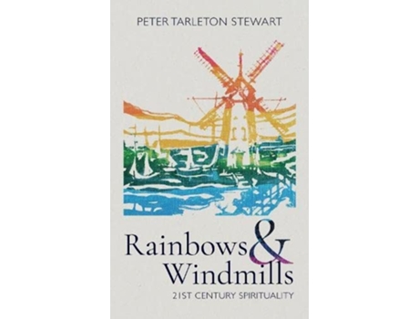 Livro Rainbows And Windmills De Peter Tarleton Stewart (inglês)