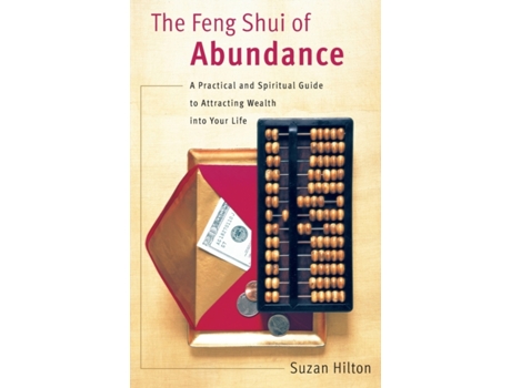 Livro The Feng Shui of Abundance: A Practical and Spiritual Guide to Attracting Wealth Into Your Life Suzan Hilton (Inglês)