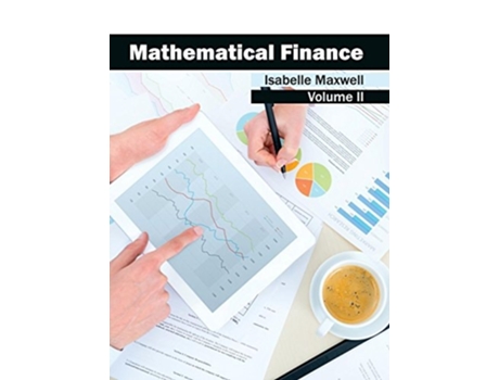 Livro Mathematical Finance Volume Ii De Isabelle Maxwell (inglês - Capa Dura)