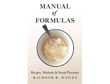 Livro Manual of Formulas Recipes Methods Secret Processes de Raymond B Wailes (Inglês)