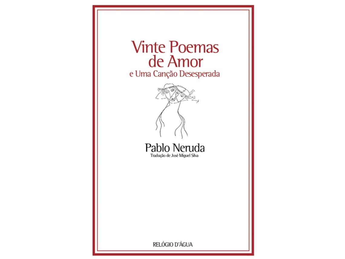 Vinte Poemas De Amor E Uma Canção Desesperada De Pablo Neruda