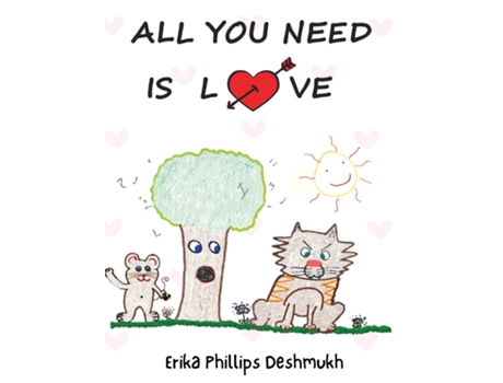 Livro All You Need Is Love de Erika Phillips Deshmukh (Inglês)